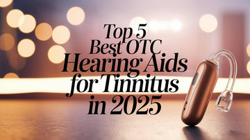 Top 5 Best OTC Hearing Aids for Tinnitus 2025
